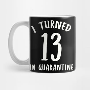 I Turned 13 In Quarantine Mug